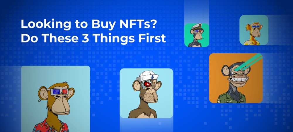 Looking to Buy NFTs? Do These 3 Things First