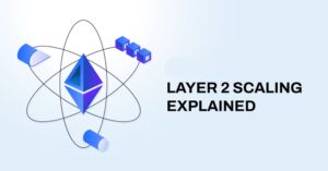 Layer 2 – What You Must Know about These Scalability Solutions